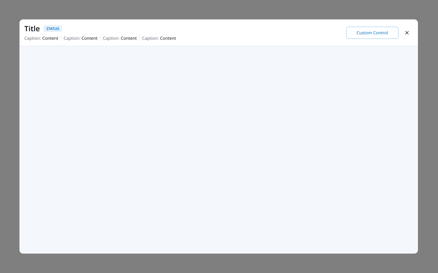 Custom content mode — the same outer shell with title, status badge, custom control slot, and close button, but a blank content area for product teams to design into.